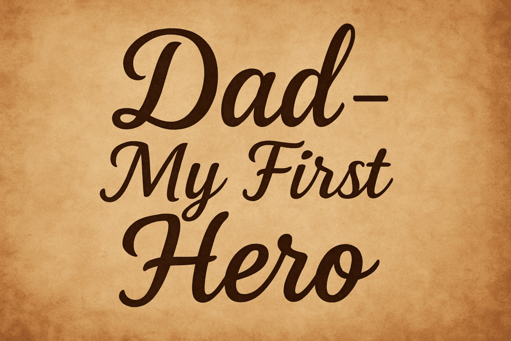 Father’s Day Quotes Quote image with "Dad – My First Hero" in artistic fon